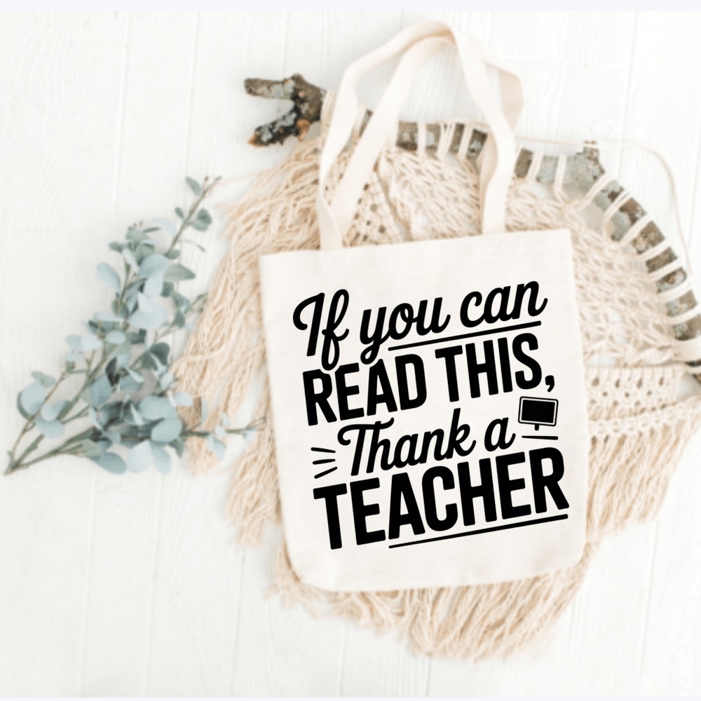 Custom Natural Canvas Teacher Tote If You Can Read This, Thank A Teacher